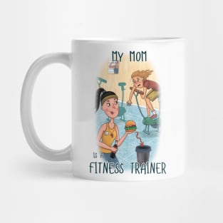 My Mom is a Fitness Trainer Mug